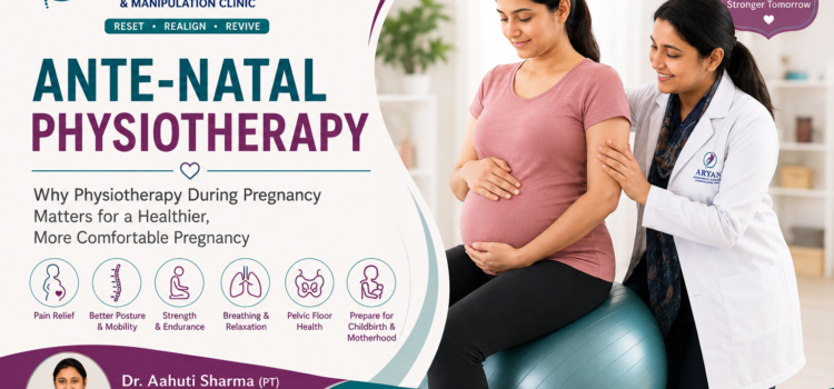 Ante-Natal Physiotherapy: Why Physiotherapy During Pregnancy Matters for a Healthier, More Comfortable Pregnancy Ante-natal physiotherapy in Dehradun with Dr. Aahuti Sharma, Certified Ante & Post Natal Rehabilitation Expert from London/UK, supporting pregnancy-related pain, posture, mobility, strength, pelvic-floor health and preparation for childbirth.